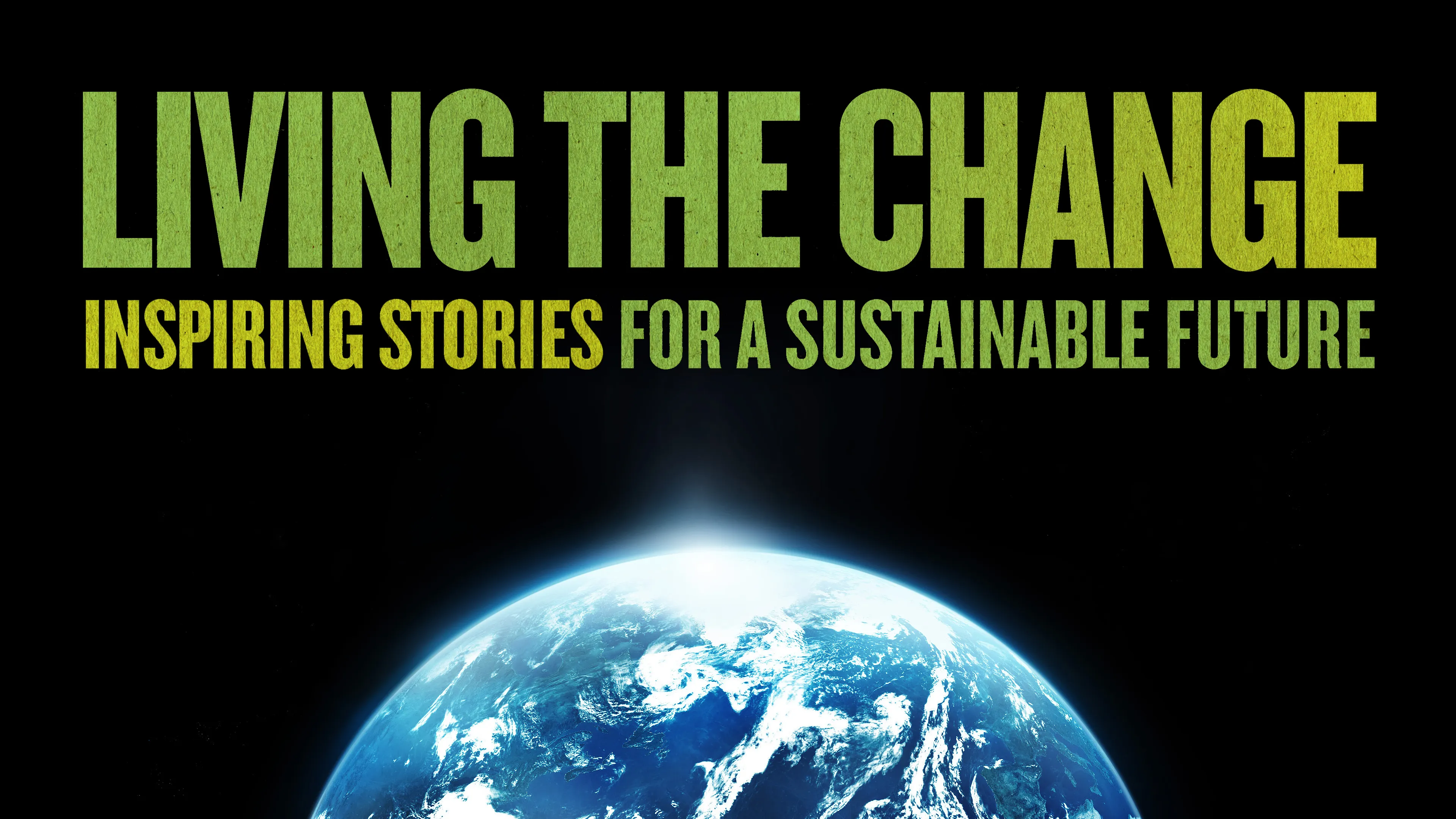 Living the Change: Inspiring Stories for a Sustainable Future poster
